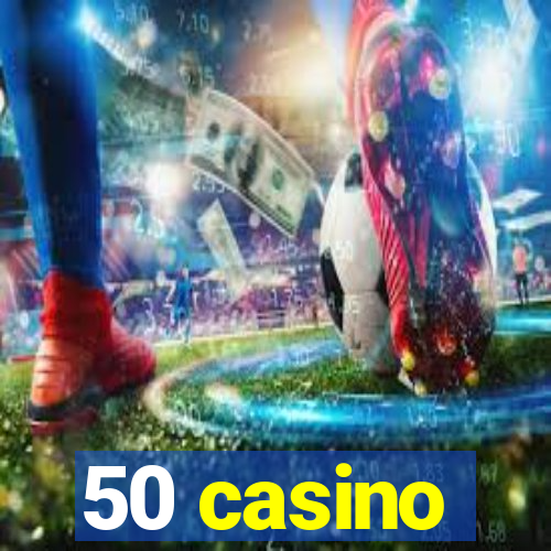 50 casino