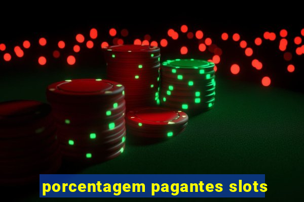 porcentagem pagantes slots