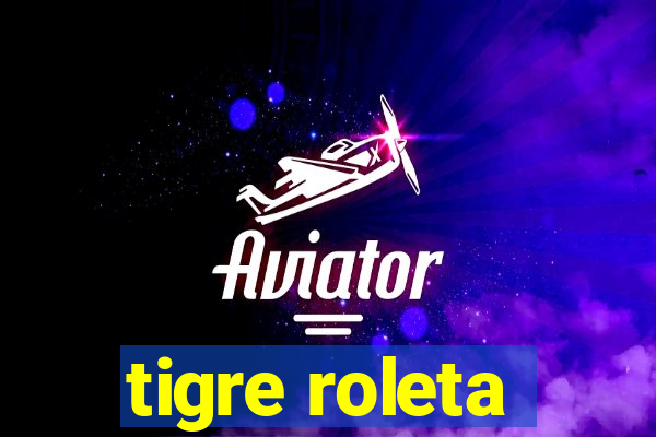 tigre roleta