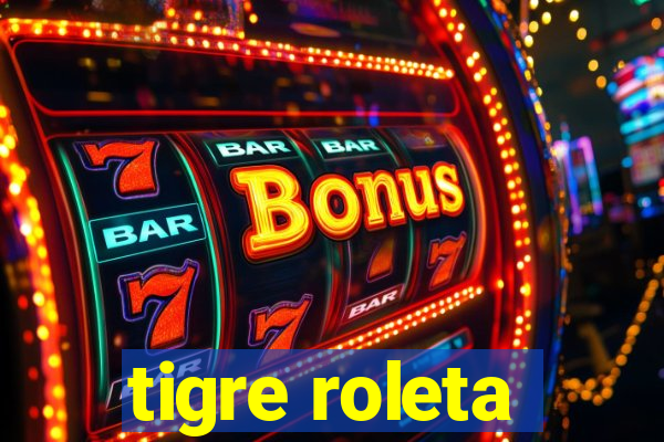 tigre roleta