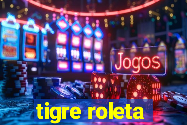 tigre roleta