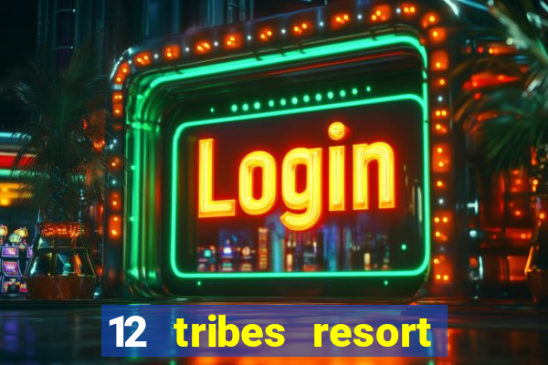 12 tribes resort casino omak