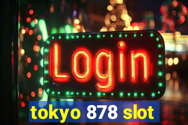 tokyo 878 slot