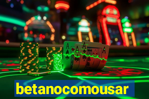 betanocomousar