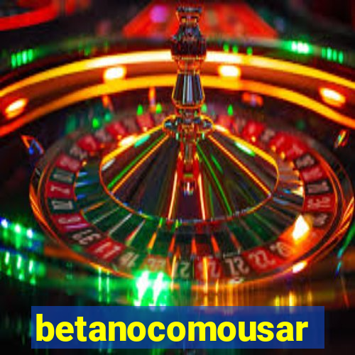 betanocomousar