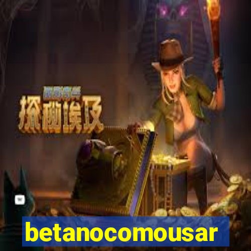 betanocomousar