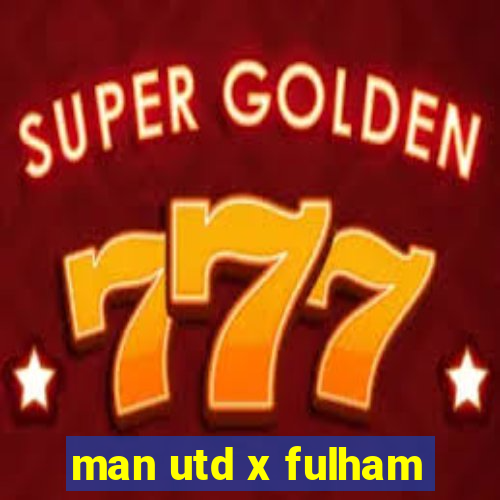 man utd x fulham