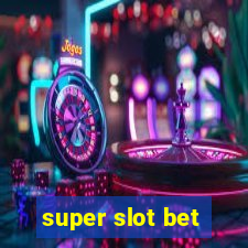 super slot bet