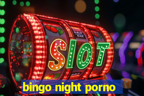 bingo night porno