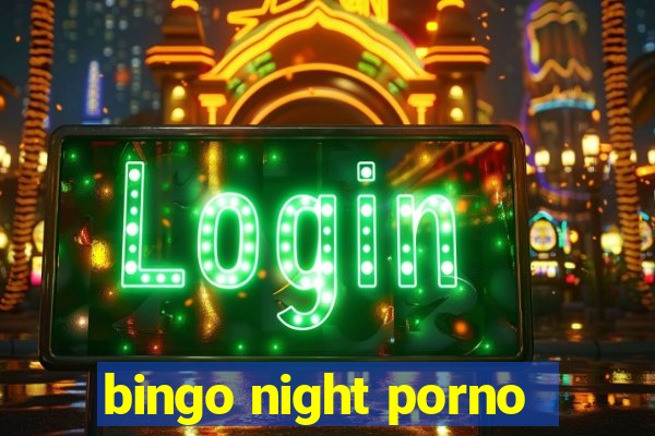 bingo night porno