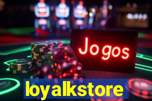 loyalkstore