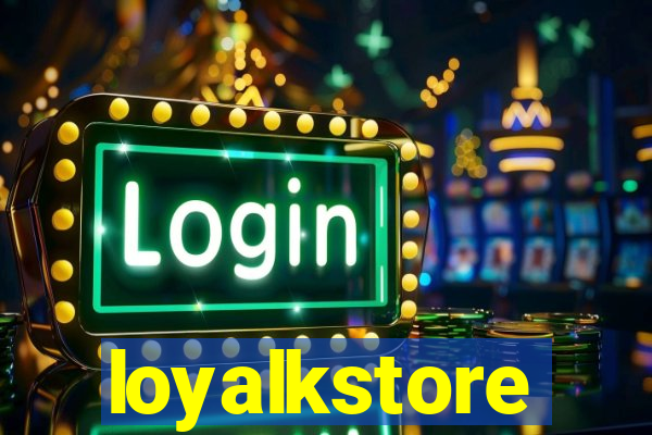 loyalkstore