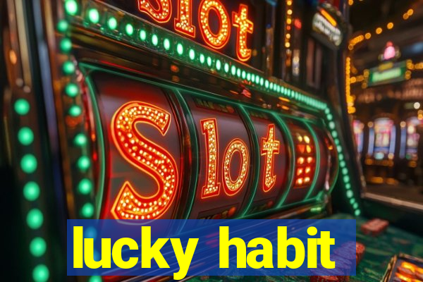 lucky habit