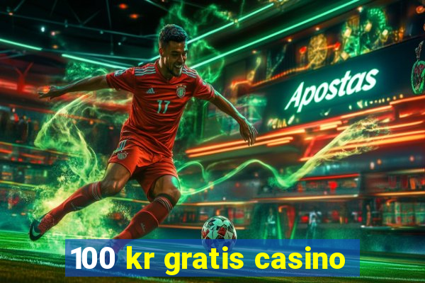 100 kr gratis casino