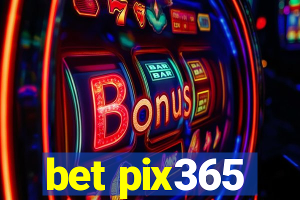 bet pix365