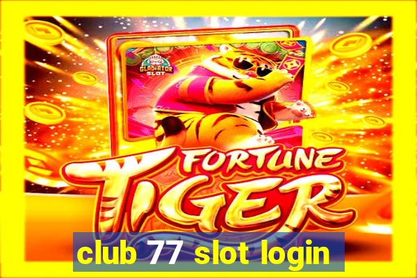 club 77 slot login