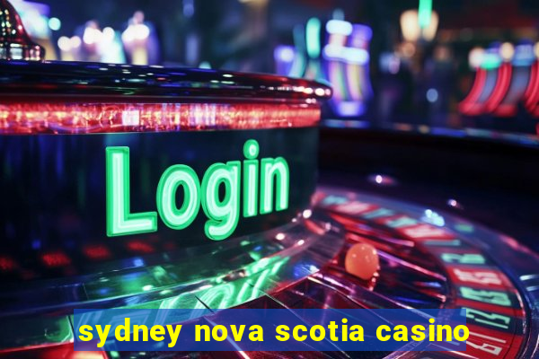 sydney nova scotia casino