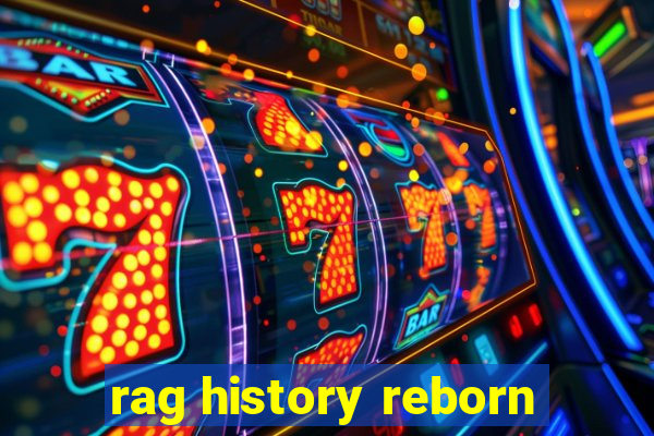 rag history reborn