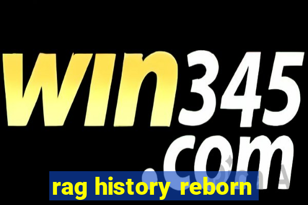 rag history reborn