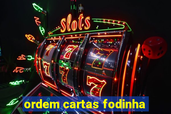 ordem cartas fodinha