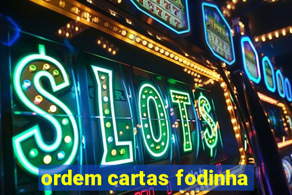 ordem cartas fodinha