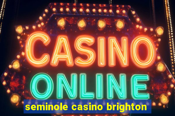 seminole casino brighton