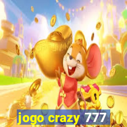 jogo crazy 777