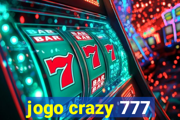 jogo crazy 777