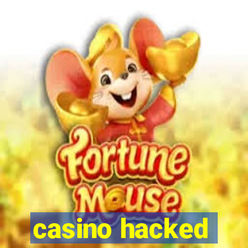 casino hacked