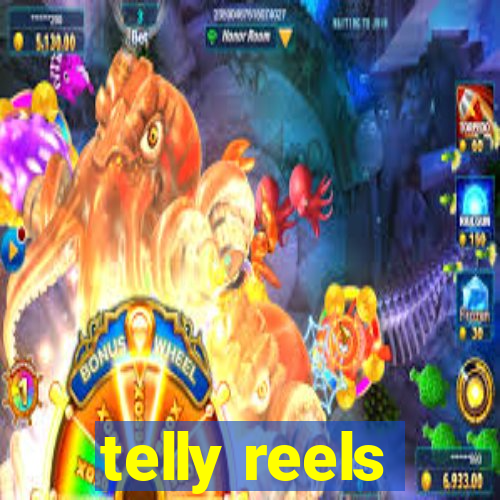 telly reels