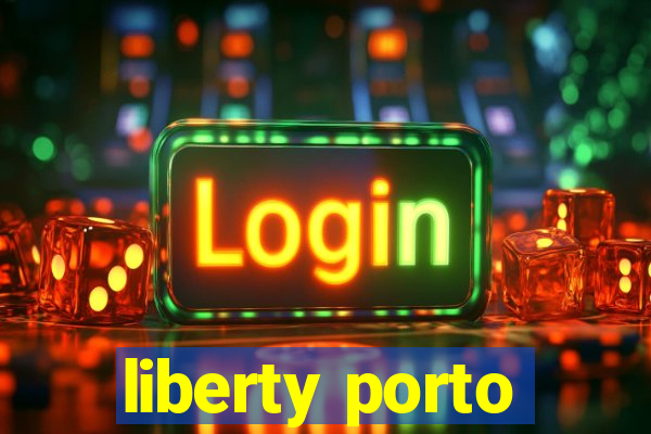 liberty porto