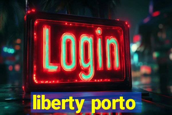 liberty porto