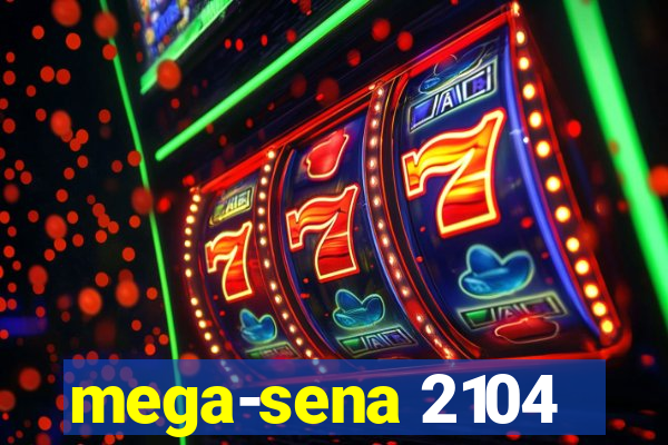 mega-sena 2104