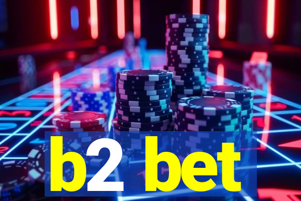 b2 bet