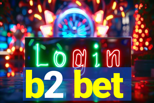 b2 bet