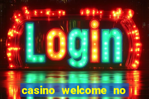 casino welcome no deposit bonus