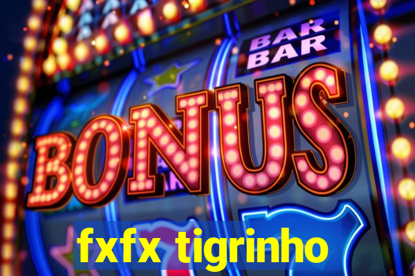 fxfx tigrinho