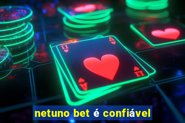 netuno bet é confiável