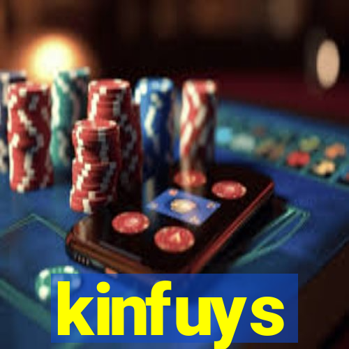 kinfuys