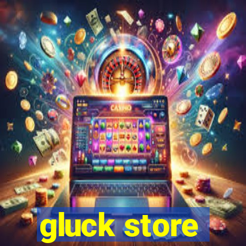 gluck store