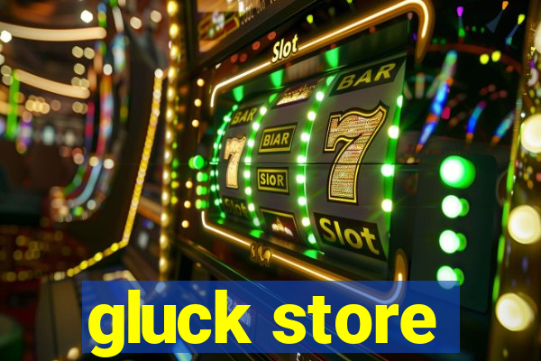 gluck store