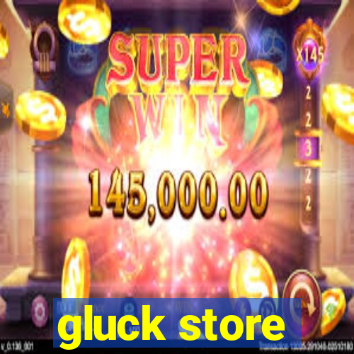 gluck store