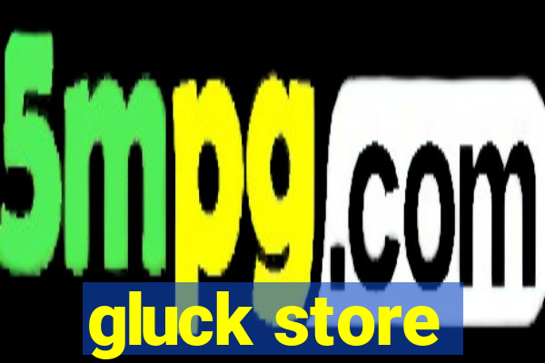 gluck store