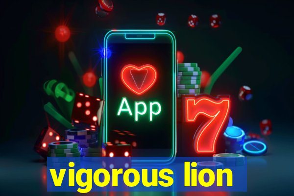 vigorous lion