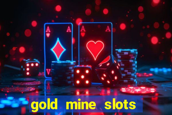 gold mine slots for real money