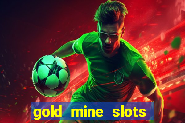 gold mine slots for real money