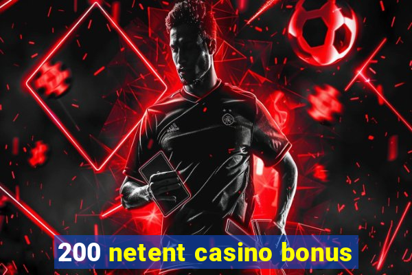 200 netent casino bonus