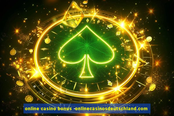 online casino bonus -onlinecasinosdeutschland.com