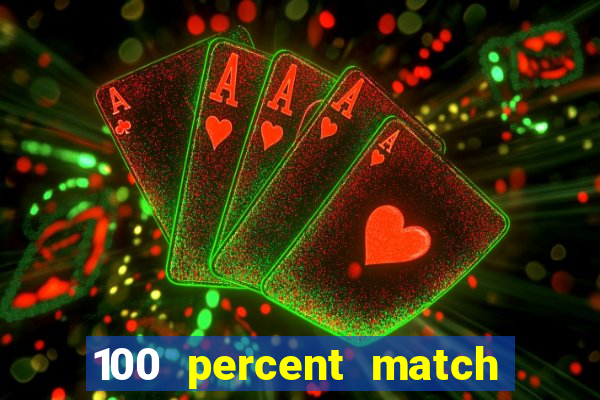 100 percent match casino bonuses