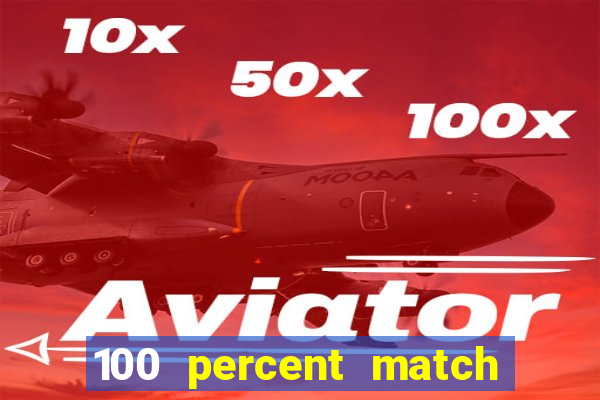 100 percent match casino bonuses